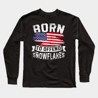 Born To Offend Snowflakes US Flag Funny American Republican Long Sleeve T-Shirt